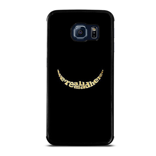 We're All Mad Here Samsung Galaxy S6 Edge Case