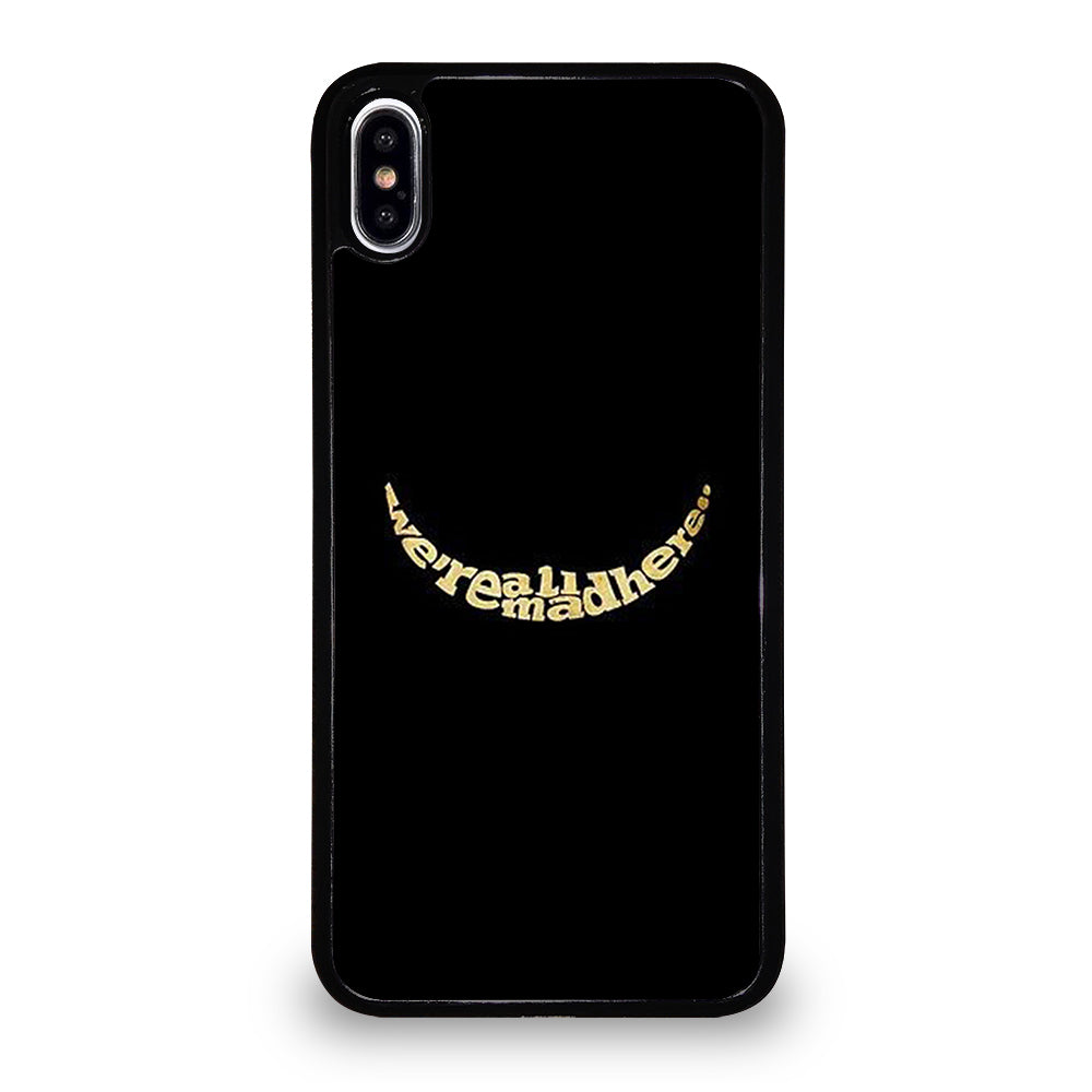 We're All Mad Here iPhone XS Max Case