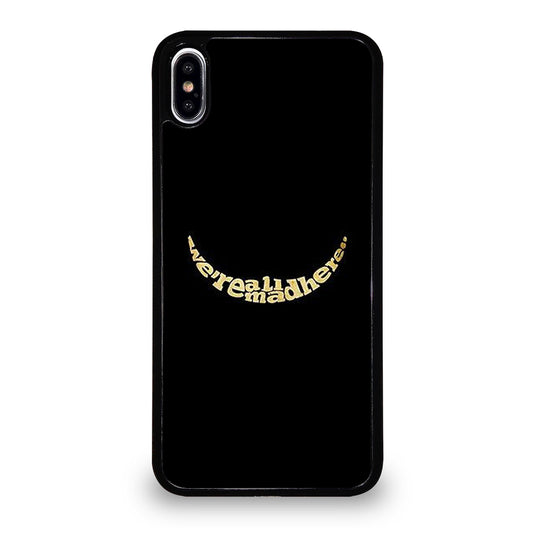 We're All Mad Here iPhone XS Max Case