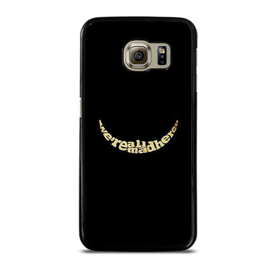 We're All Mad Here Samsung Galaxy S6 Case