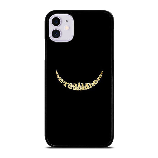 We're All Mad Here iPhone 11 Case