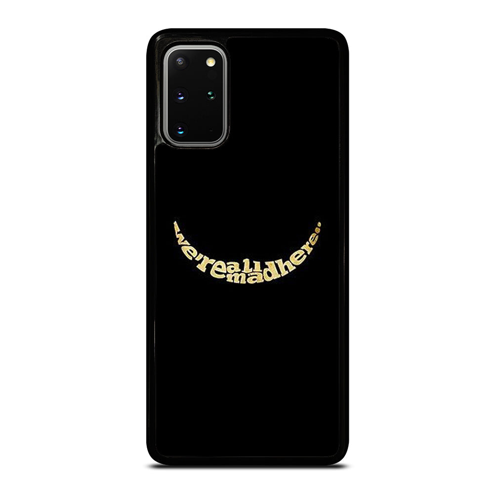 We're All Mad Here Samsung Galaxy S20 Plus / S20 Plus 5G Case