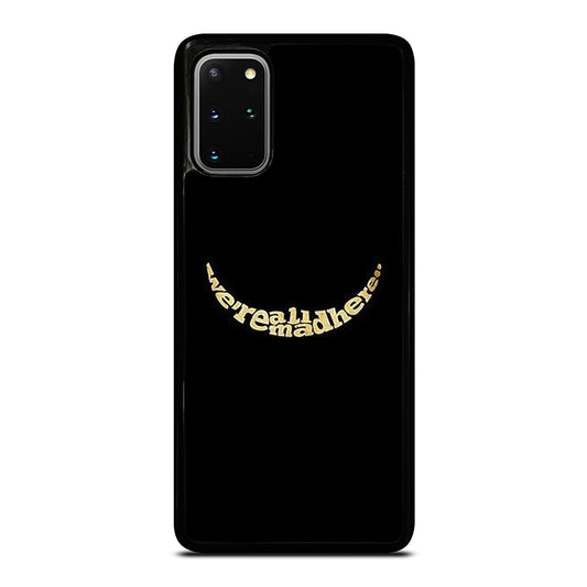 We're All Mad Here Samsung Galaxy S20 Plus / S20 Plus 5G Case