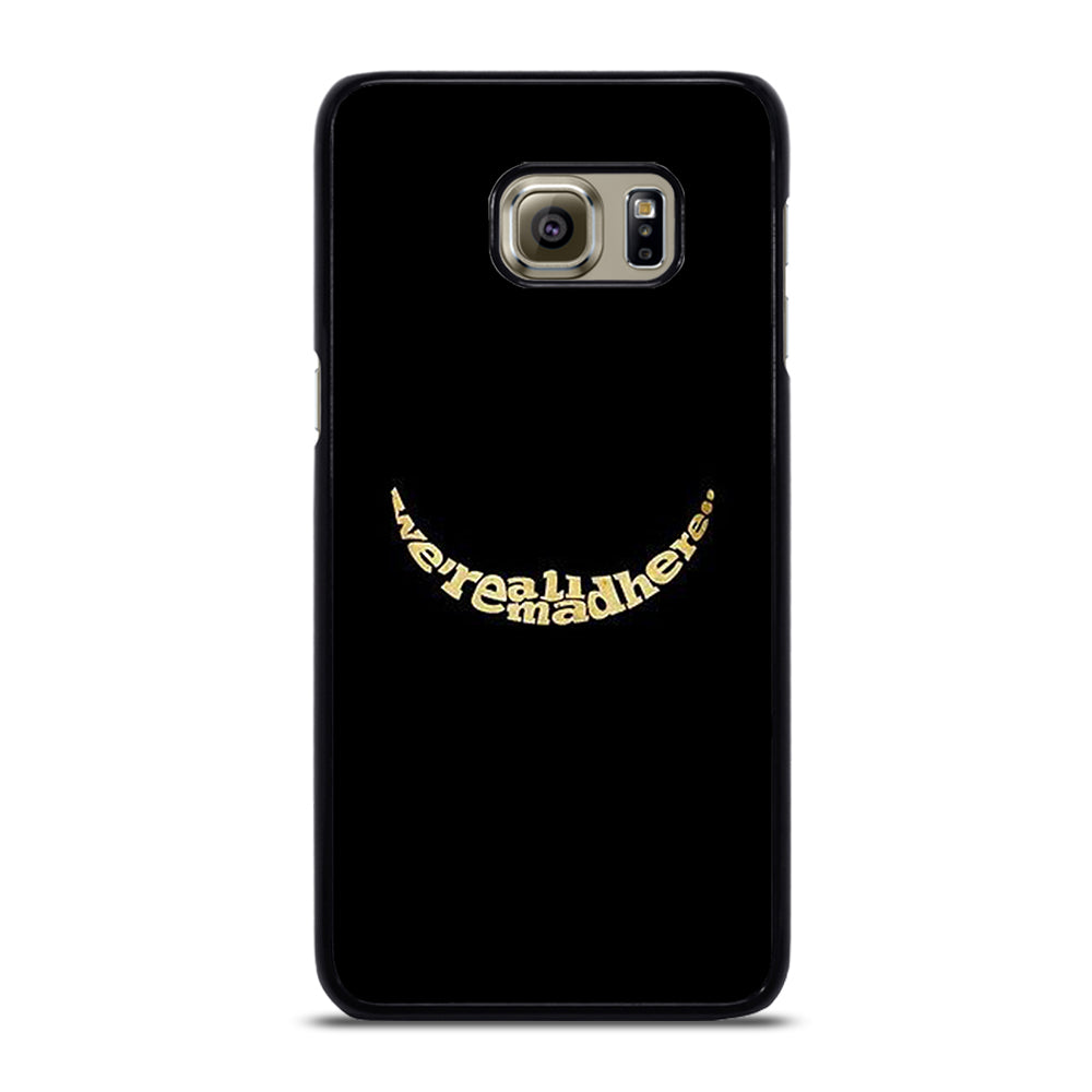 We're All Mad Here Samsung Galaxy S6 Edge Plus Case